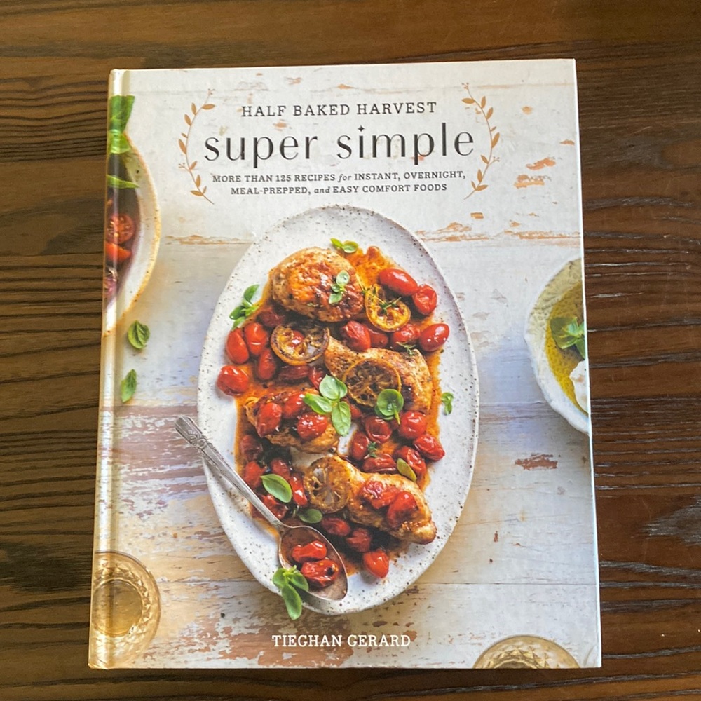 Half Baked Harvest, super simple cookbook by Tieghan Gerard